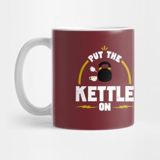 Put the Kettle On! Mug